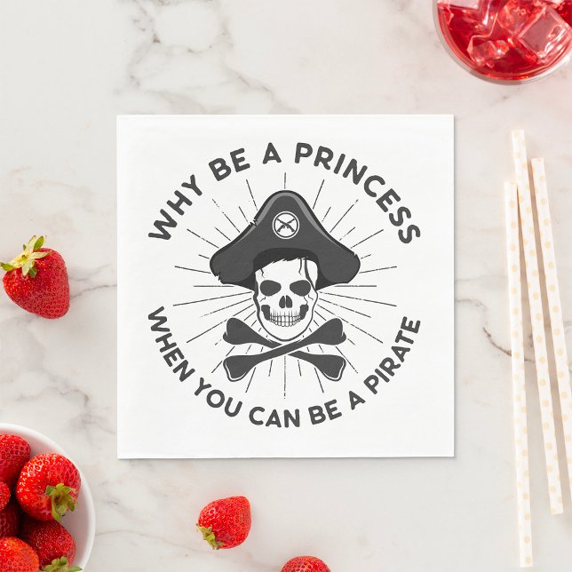 Varför vara prinsessa när du kan vara Pirat Pappersservett (Skapare uppladdad)
