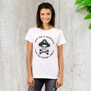 Varför vara prinsessa när du kan vara Pirat T Shirt