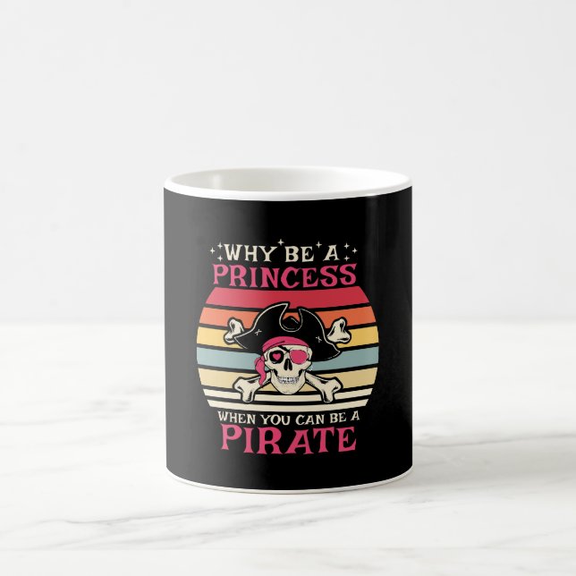 Varför vara prinsessa när man kan vara pirat kaffemugg (Center)