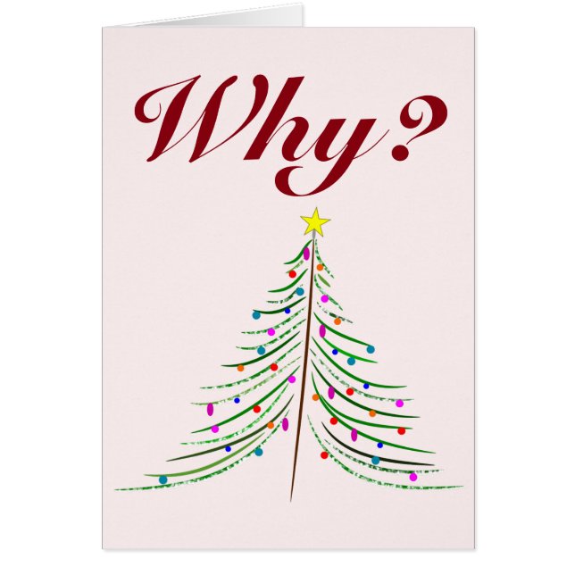 Varför? Varför måste det bli jul igen? Hälsningskort (Framsidan)
