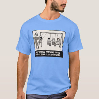 Varför vetenskapslärare inte ska ges övervakning p t shirt