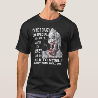 Varg att jag inte är galen. Jag är Speciell. T Shirt