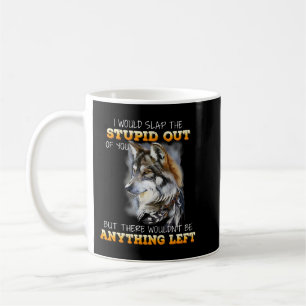 Varg att jag skulle sno dig ut ur dig. kaffemugg