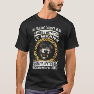 Varg Min tystnad Elak inte att jag håller med dig. T Shirt
