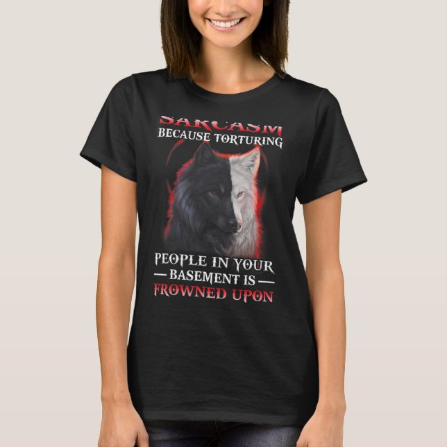 Varg Sarcasm för att tortera människor i din bas T Shirt (Framsida)
