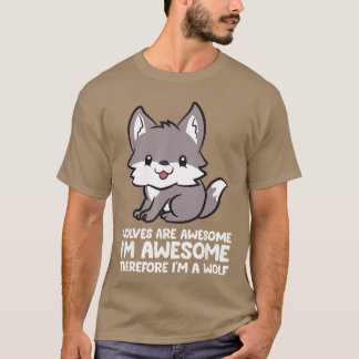 Vargar är fantastiska Jag är fantastiskdärför är j T Shirt