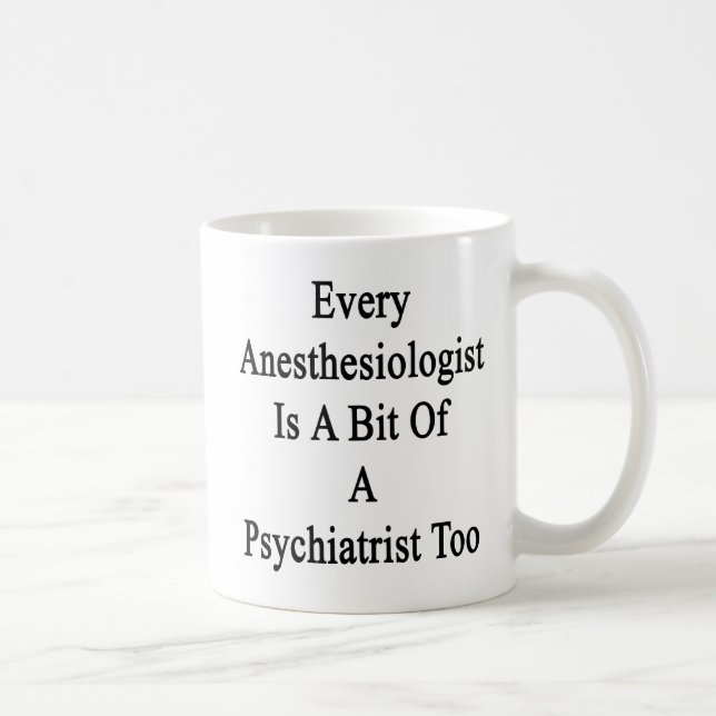 Varje Anesthesiologist är lite en psykiater Kaffemugg (Höger)