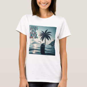 Varje ansträngning spelar ingen roll i Ge T Shirt