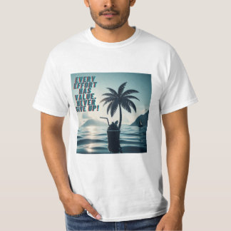 Varje ansträngning spelar ingen roll i Ge T Shirt