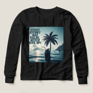 Varje ansträngning spelar ingen roll i Ge T Shirt