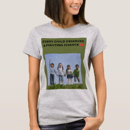 VARJE BARN FÖR TJÄNAR EN STRIDANDE CHANS ❤️ T SHIRT