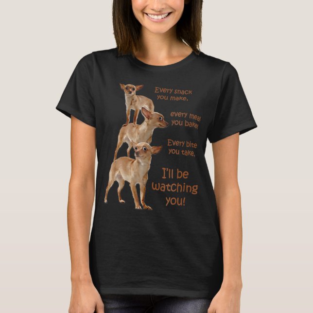 Varje Bita du tar, Hungrig Hund T-Shirt, Chihuahua T Shirt (Framsida)