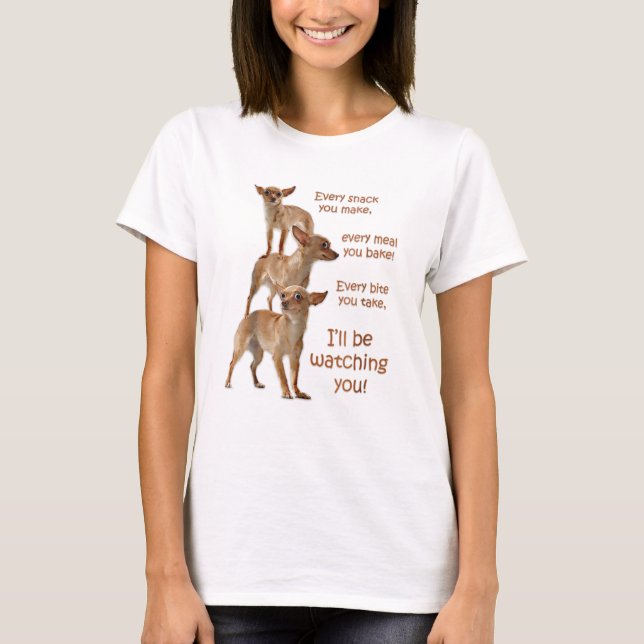 Varje Bita du tar, Hungrigare Hund, Chihuahua T Shirt (Framsida)