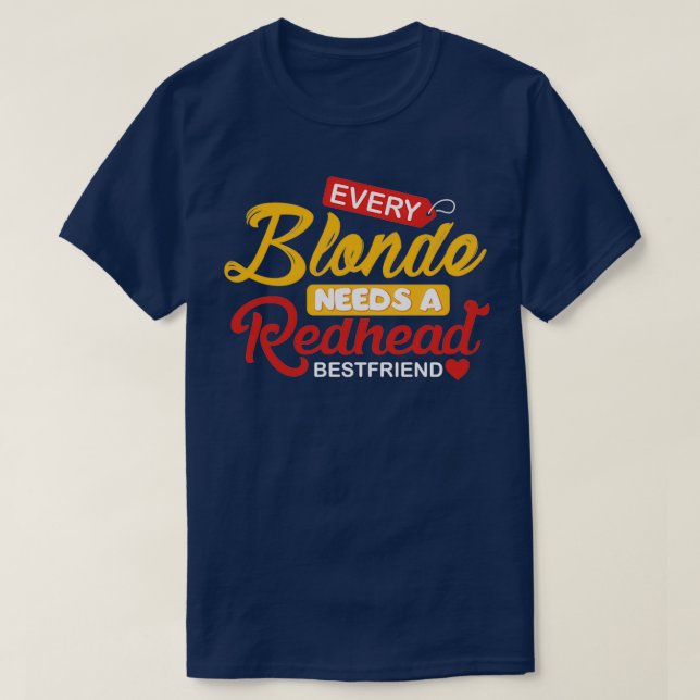 Varje blodig behöver ett Rödhårig Bestkompis T Shirt (Design framsida)