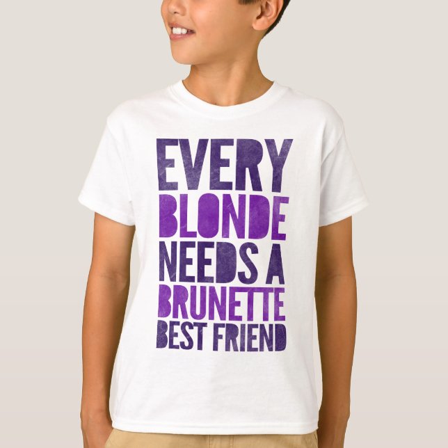 Varje blondin behöver en brunettbästa vän t shirt (Framsida)