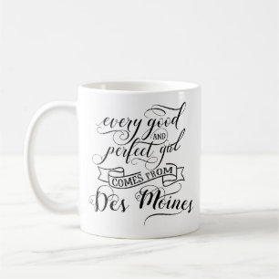Varje Bra och Perfekt flicka kommer från Des Moine Kaffemugg