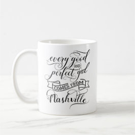 Varje Bra och Perfekt flicka kommer från Nashville Kaffemugg