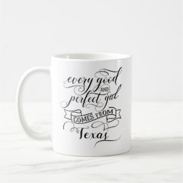 Varje Bra och Perfekt flicka kommer från Texas Kaffemugg