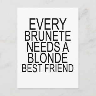 Varje Brunette behöver en Blonde BEST FRIEND.png Vykort