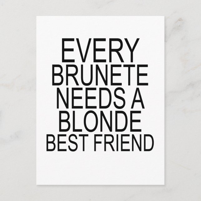Varje Brunette behöver en Blonde BEST FRIEND.png Vykort (Framsida)