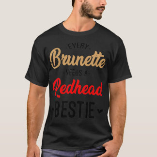 Varje Brunette behöver ett Rödhårig Bestie Gift bä T Shirt