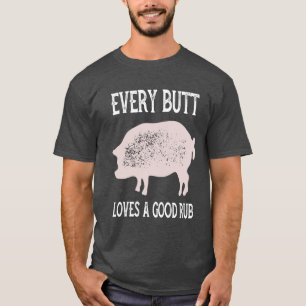 Varje Butt Kärlek a Bra Rub T Shirt