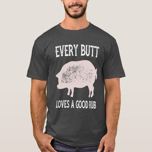 Varje Butt Kärlek a Bra Rub T Shirt (Framsida)