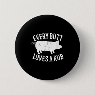 Varje Butt Kärlek A Rub Funny Barbecue Gris Gris B Knapp