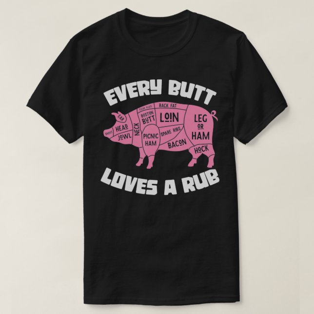 Varje Butt Kärlek A Rub Funny BBQ Grilling Gris Pu T Shirt (Design framsida)