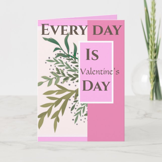 "Varje dag är Alla hjärtans dag! "Romantic Valenti Kort (Framsida)