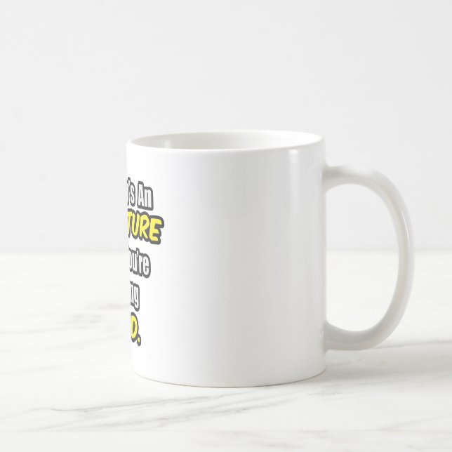 Varje dag är An Äventyr...A.D.D. Kaffemugg (Höger)