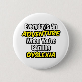Varje dag är An Äventyr.. Dyslexia Knapp