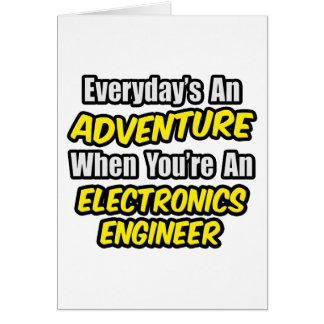 Varje dag är An Äventyr ... Electronics Ingenjör Hälsningskort