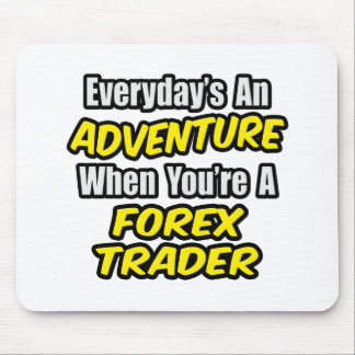 Varje dag är An Äventyr...Forex Trader Musmatta