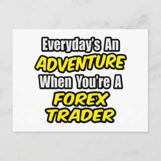 Varje dag är An Äventyr...Forex Trader Vykort