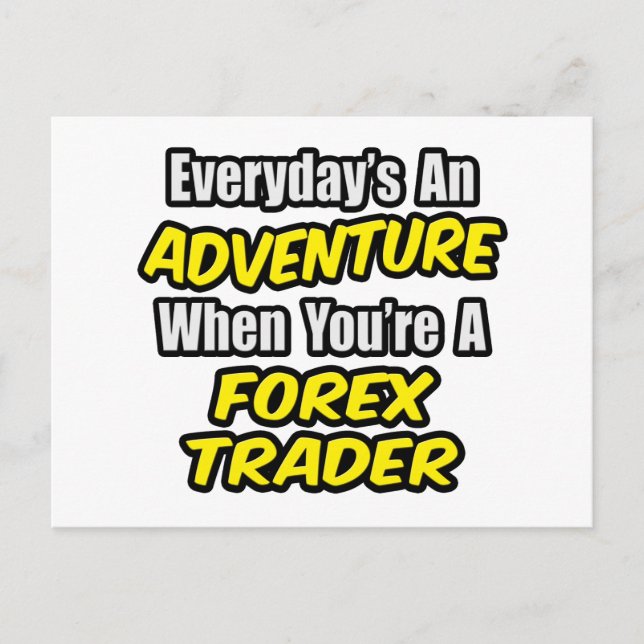 Varje dag är An Äventyr...Forex Trader Vykort (Framsida)