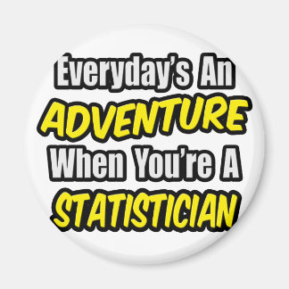 Varje dag är An Äventyr ... Statistiker Magnet