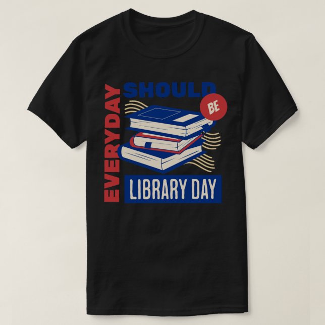 Varje dag är det bibliotek-dagen. t shirt (Design framsida)