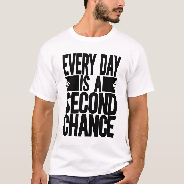 Varje dag är en andra chans t shirt (Framsida)