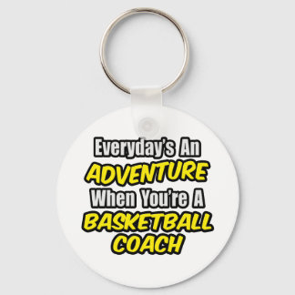 Varje dag är en Äventyr...Basketball Coach Nyckelring