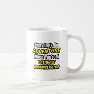 Varje dag är en Äventyr ... Databasadministratö Kaffemugg