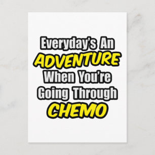 Varje dag är en Äventyr... som går genom Chemo Vykort