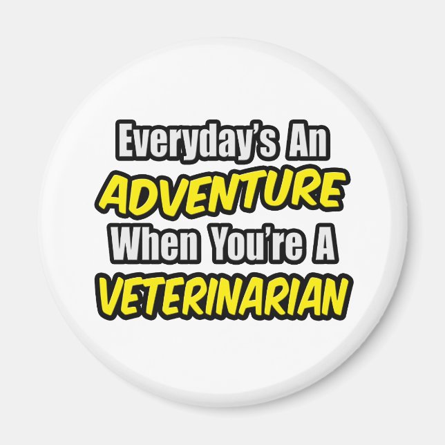 Varje dag är en Äventyr.. veterinär. Magnet (Framsidan)