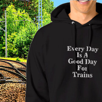 Varje dag är en Bra dag för Tåg, järnvägen Fläkt Hoodie