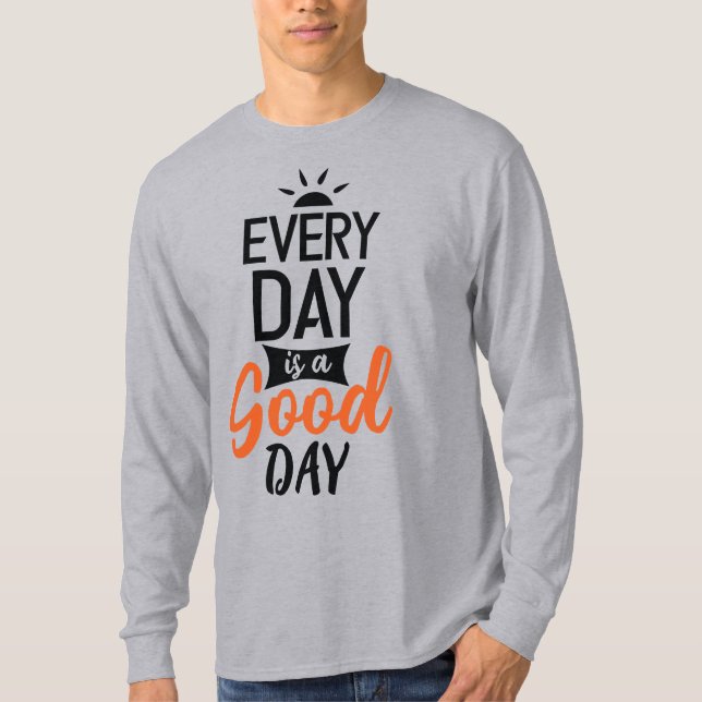 Varje dag är en Bra T Shirt (Framsida)