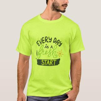 Varje dag är en färsk starttransport t shirt