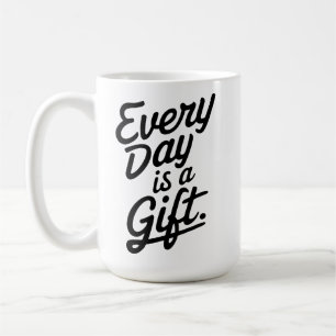 Varje dag är en gåva kaffemugg