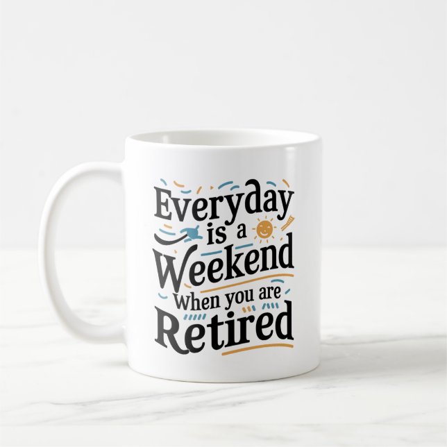 Varje Dag Är En Helg – Present För Pensionärer Kaffemugg (Vänster)