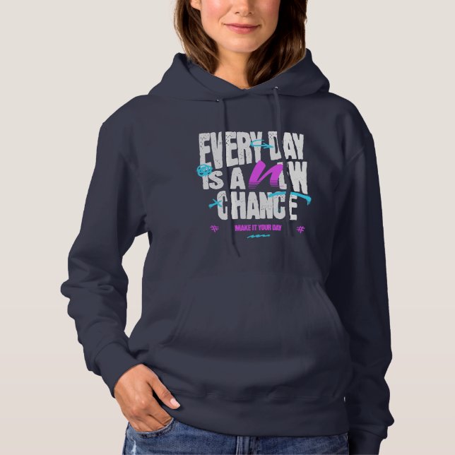 Varje dag är en ny chans | avslappnad Hoodie T Shirt (Framsida)