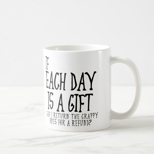 Varje Dag Är En Taskig Gåva Rolig Mugg eller Resem (Höger)